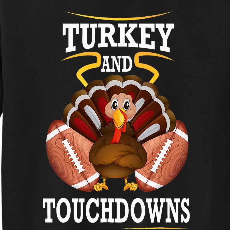 Thanksgiving Turkey And Touchdowns Football Tall Sweatshirt