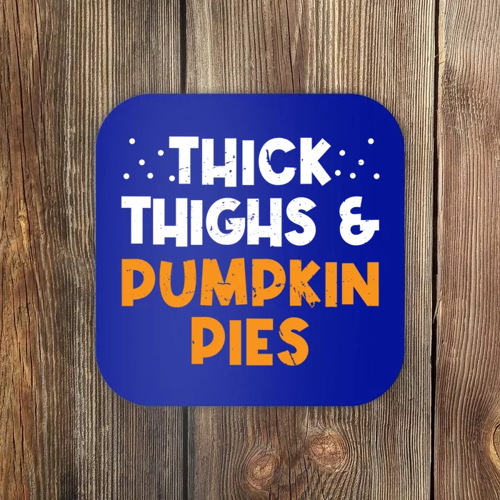 Thick Thighs And Pumpkin Pies Thanksgiving Humor Pie Lover Gift Coaster