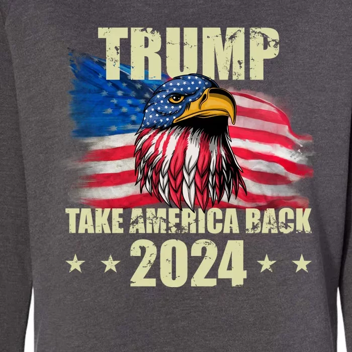 Trump Take America Back 2024 Eagle Usa Flag Womens California Wash Sweatshirt