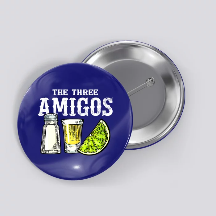 The Three Amigos Lime Salt Tequila Funny Cinco De Mayo Gifts Button