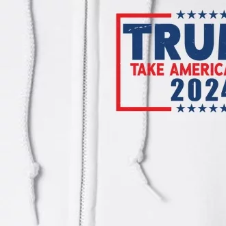 Trump Take America Back 2024 Election Full Zip Hoodie