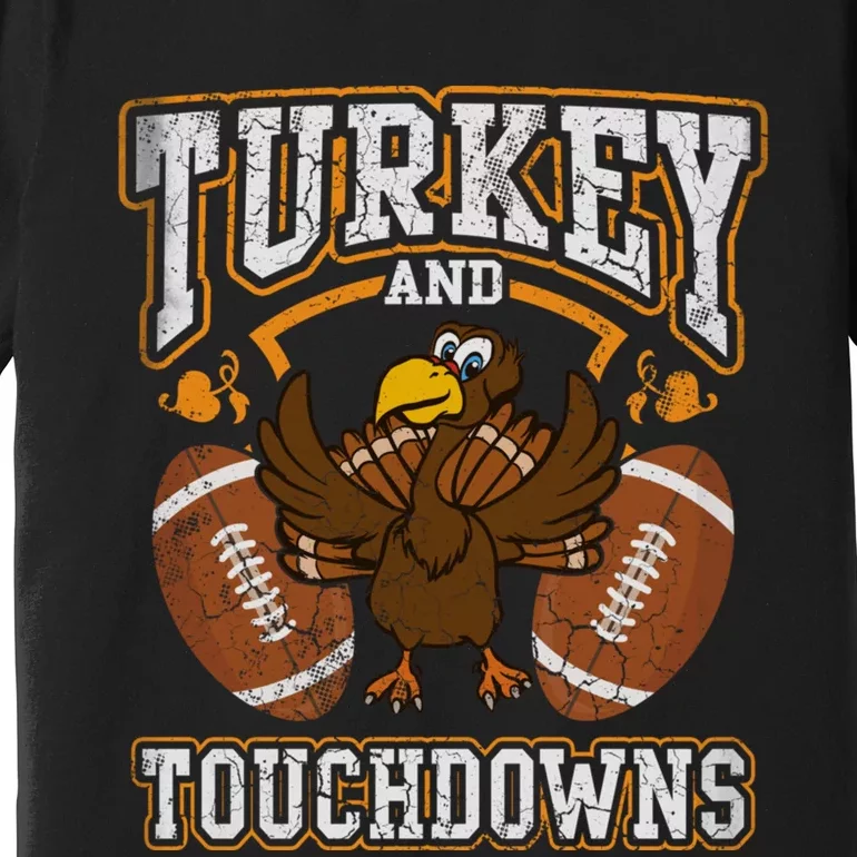 Thanksgiving Turkey And Touchdowns Football Premium T-Shirt