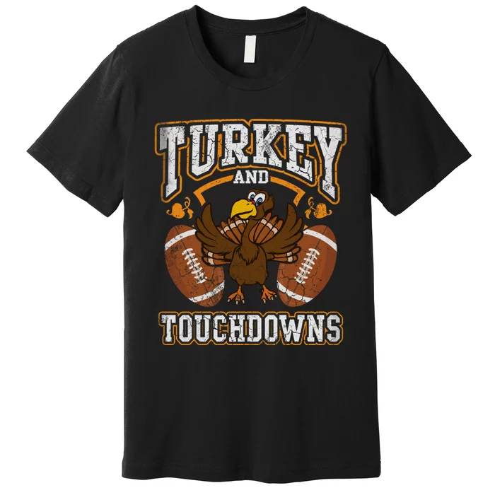 Thanksgiving Turkey And Touchdowns Football Premium T-Shirt