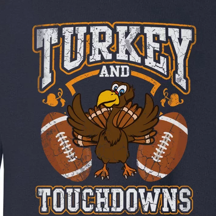 Thanksgiving Turkey And Touchdowns Football Toddler Sweatshirt