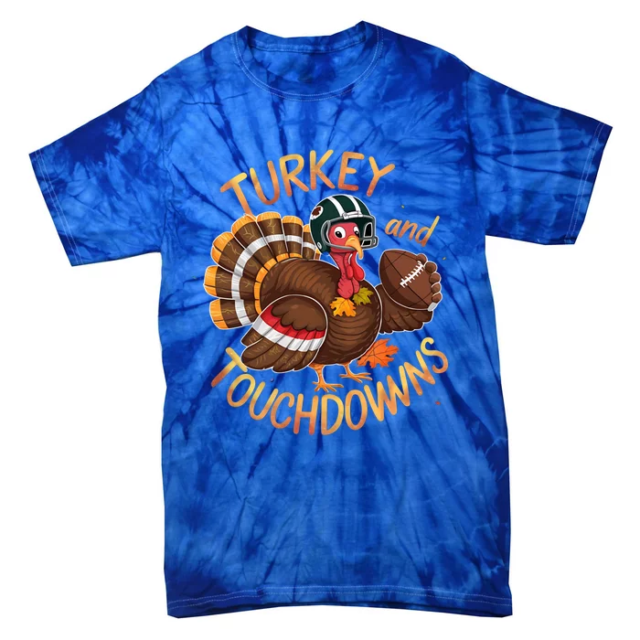 Thanksgiving Turkey And Touchdowns Football Funny Game Day Cool Gift Tie-Dye T-Shirt