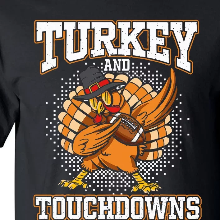 Thanksgiving Turkey And Touchdowns Football Tall T-Shirt