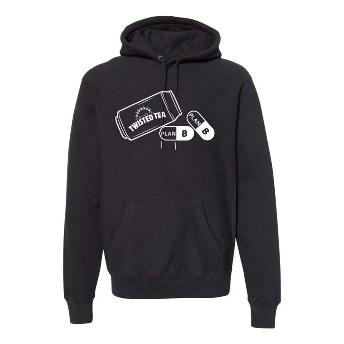 Twisted TeaS And Plan B Funny Design Premium Hoodie