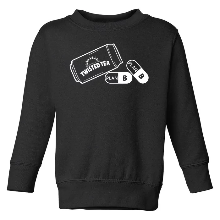 Twisted TeaS And Plan B Funny Design Toddler Sweatshirt