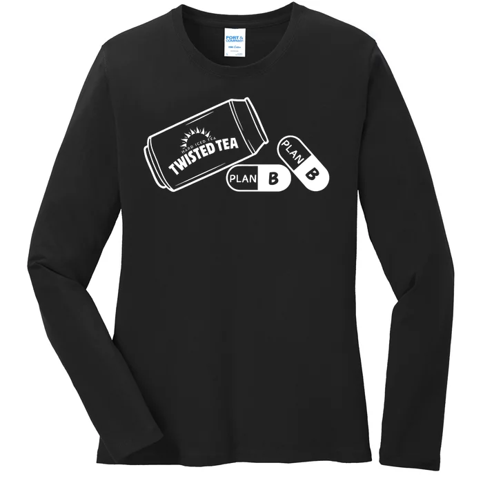 Twisted TeaS And Plan B Funny Design Ladies Long Sleeve Shirt