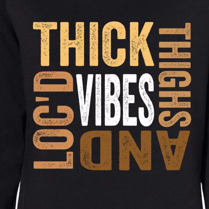 Thick Thighs And LocD Vibes Afro American Melanin Junenth Gift Womens California Wash Sweatshirt