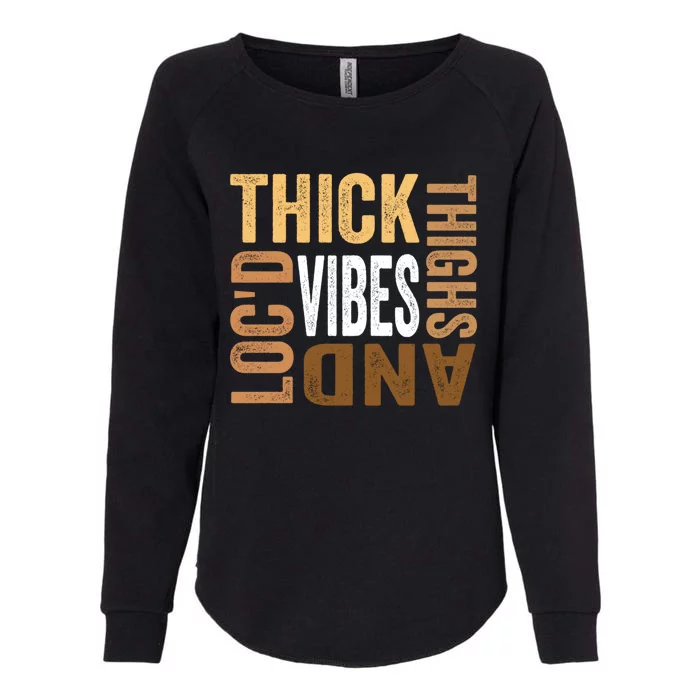 Thick Thighs And LocD Vibes Afro American Melanin Junenth Gift Womens California Wash Sweatshirt