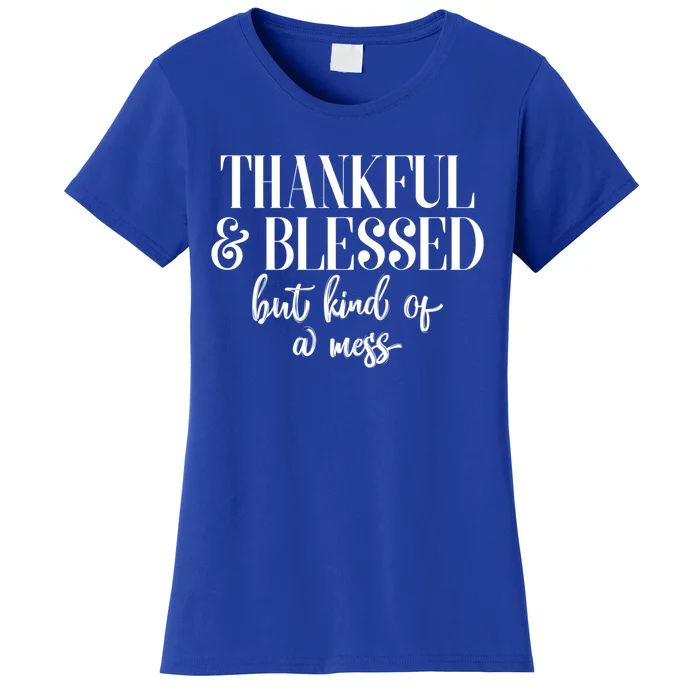 Thanksgiving Thankful And Blessed But Kind Of A Mess L Sleeve Meaningful Gift Women's T-Shirt