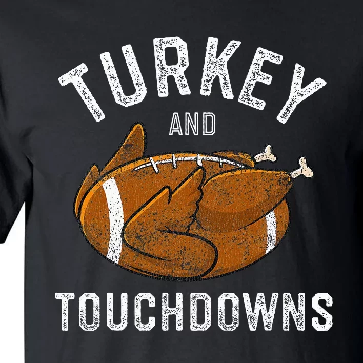 Thanksgiving Turkey And Touchdowns Football Tall T-Shirt