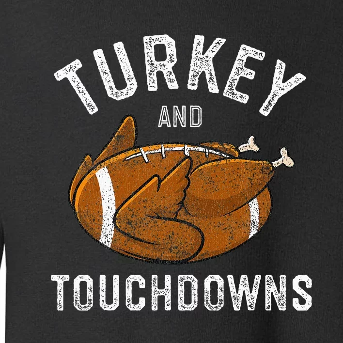 Thanksgiving Turkey And Touchdowns Football Toddler Sweatshirt