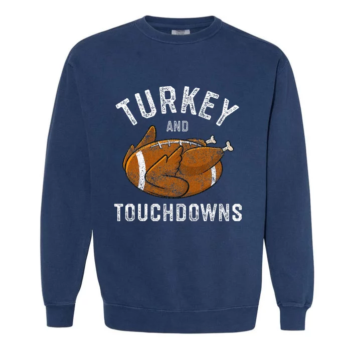 Thanksgiving Turkey And Touchdowns Football Garment-Dyed Sweatshirt