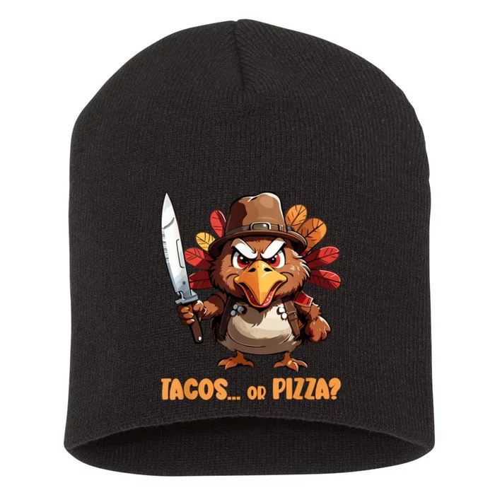 Thanksgiving Turkey Asking Eat Tacos Or Pizza Cool Short Acrylic Beanie