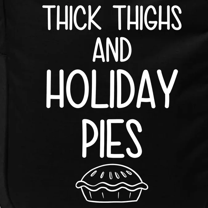 Thick Thighs And Holiday Pies Funny Thanksgiving Impact Tech Backpack