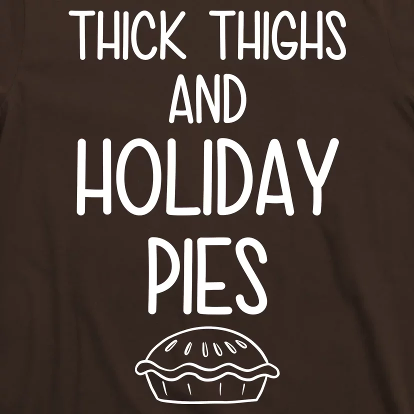 Thick Thighs And Holiday Pies Funny Thanksgiving T-Shirt