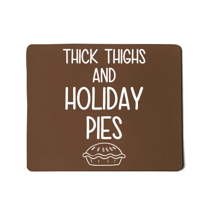 Thick Thighs And Holiday Pies Funny Thanksgiving Mousepad