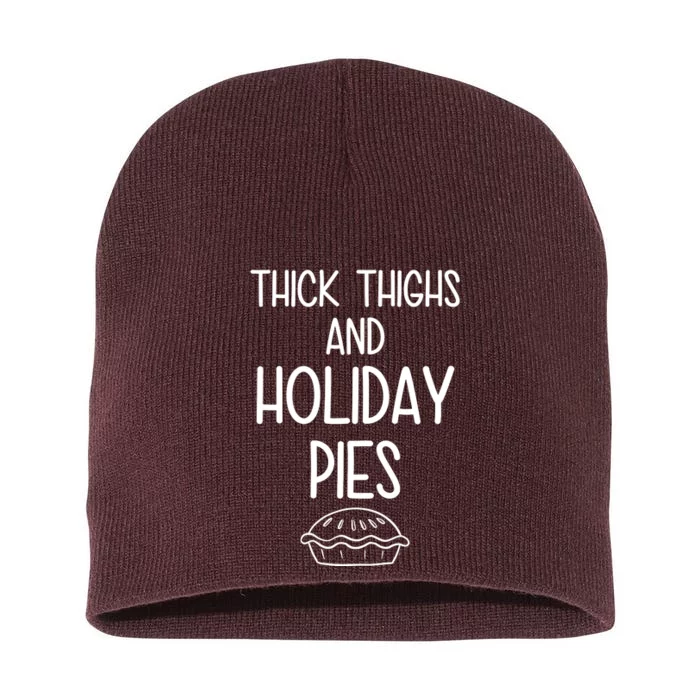 Thick Thighs And Holiday Pies Funny Thanksgiving Short Acrylic Beanie