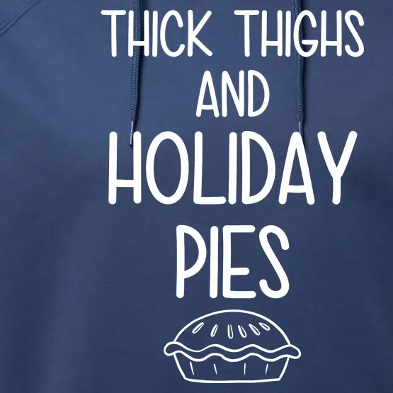 Thick Thighs And Holiday Pies Funny Thanksgiving Performance Fleece Hoodie