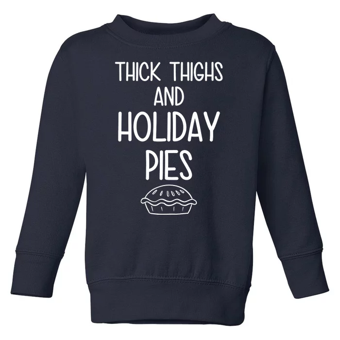 Thick Thighs And Holiday Pies Funny Thanksgiving Toddler Sweatshirt