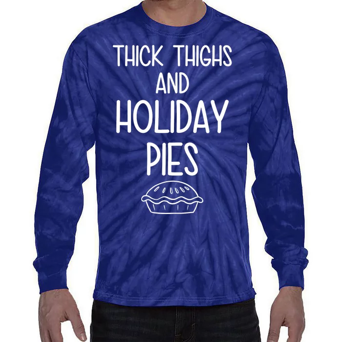 Thick Thighs And Holiday Pies Funny Thanksgiving Tie-Dye Long Sleeve Shirt