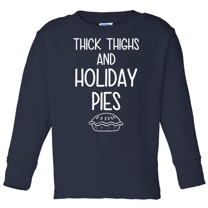 Thick Thighs And Holiday Pies Funny Thanksgiving Toddler Long Sleeve Shirt