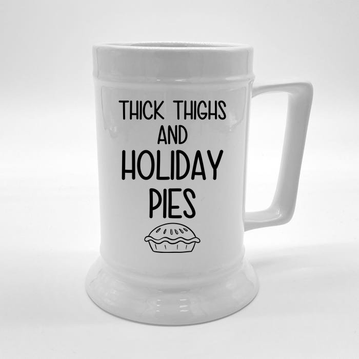 Thick Thighs And Holiday Pies Funny Thanksgiving Front & Back Beer Stein