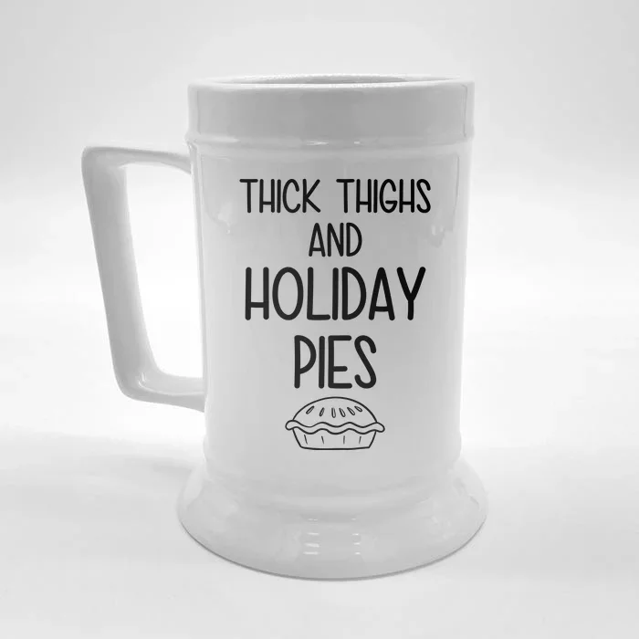 Thick Thighs And Holiday Pies Funny Thanksgiving Front & Back Beer Stein