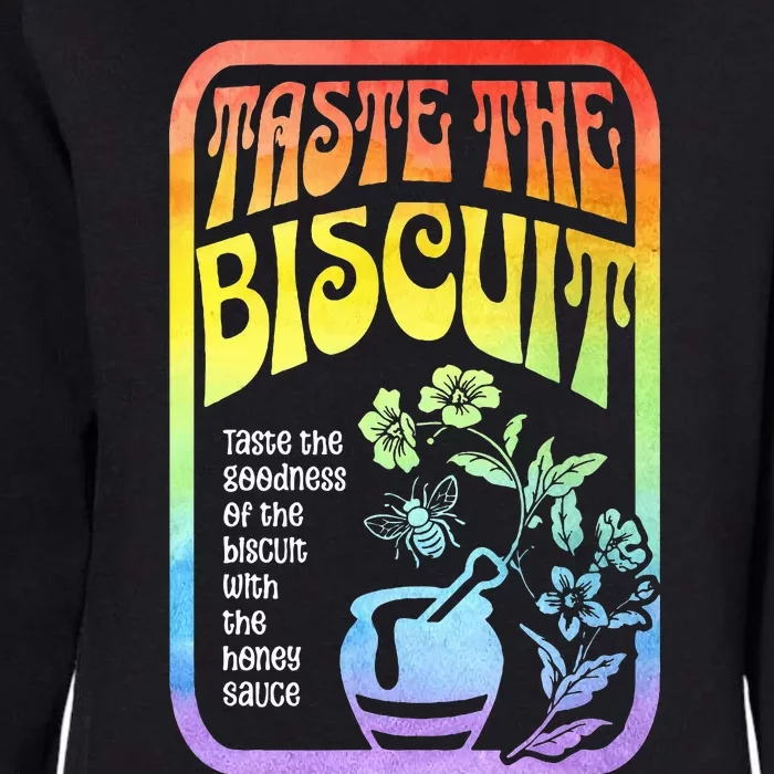 Taste The Biscuit Taste The Goodness Womens California Wash Sweatshirt