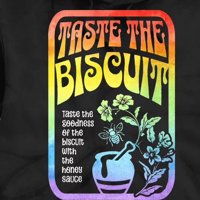 Taste The Biscuit Taste The Goodness Tie Dye Hoodie