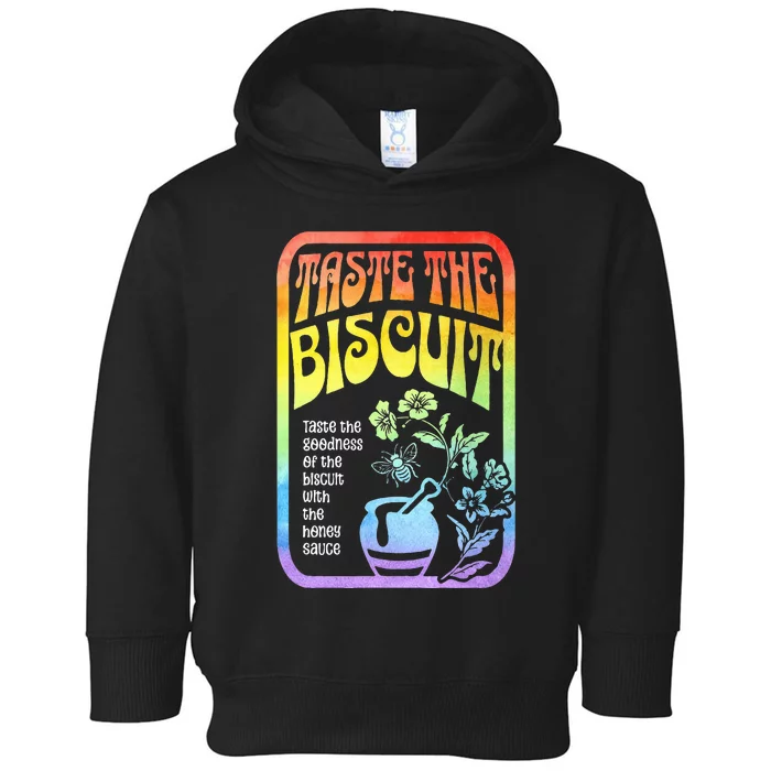 Taste The Biscuit Taste The Goodness Toddler Hoodie