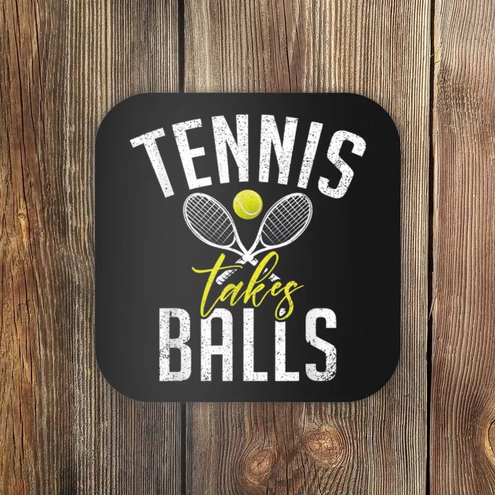 Tennis Takes Balls Funny Tennis Lover Coaster