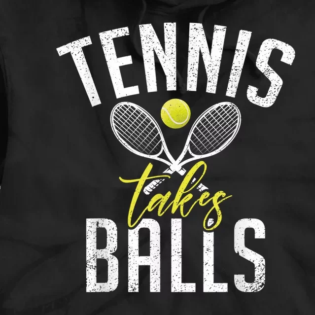 Tennis Takes Balls Funny Tennis Lover Tie Dye Hoodie