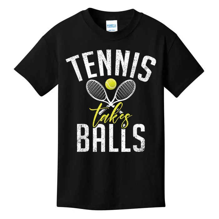 Tennis Takes Balls Funny Tennis Lover Kids T-Shirt