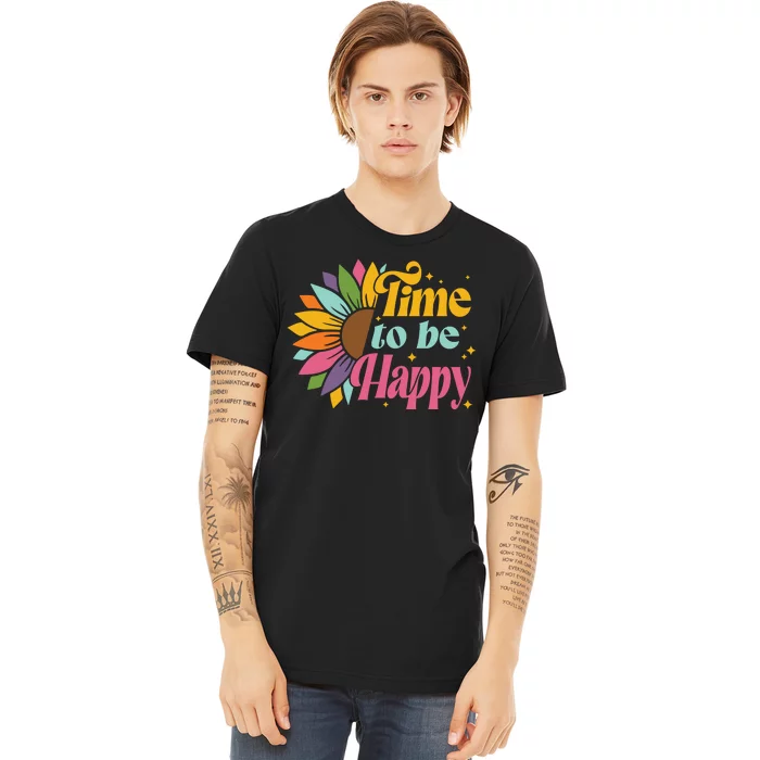 Time To Be Happy Colorful Sunflower Premium T-Shirt