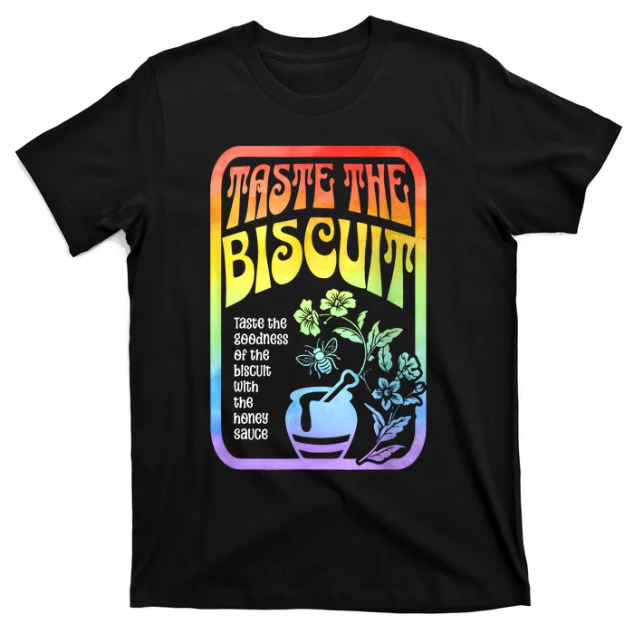 Taste The Biscuit Taste The Goodness T-Shirt