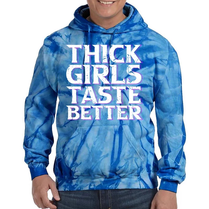 Thick Taste Better Big Bbw Curvy Sexy Chick Meaningful Gift Tie Dye Hoodie