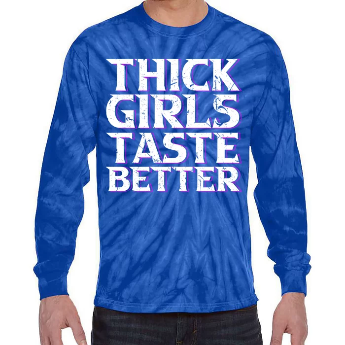 Thick Taste Better Big Bbw Curvy Sexy Chick Meaningful Gift Tie-Dye Long Sleeve Shirt