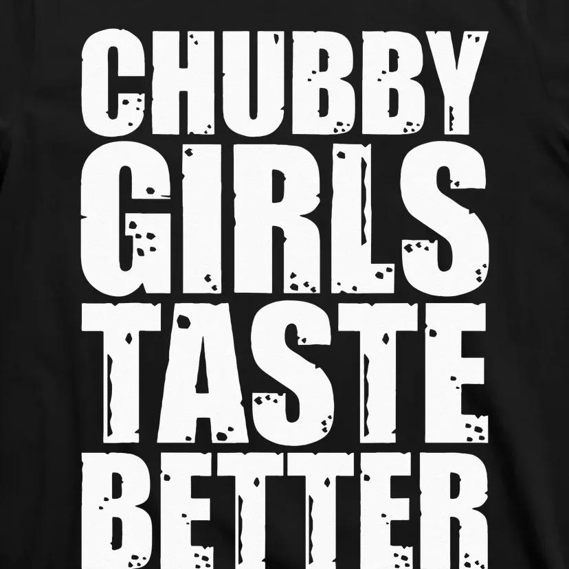 Thick Taste Better Thick Taste Better T-Shirt