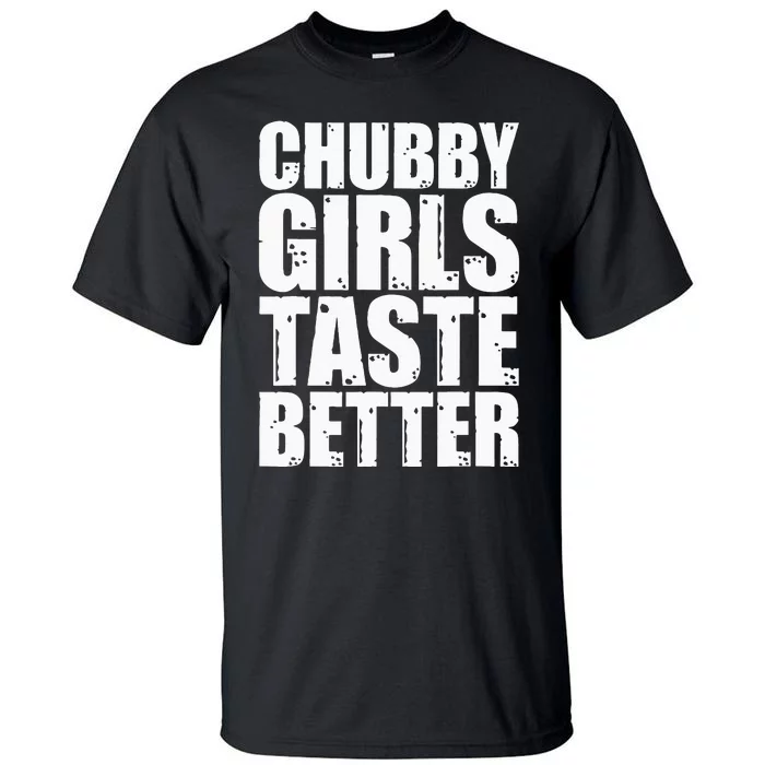 Thick Taste Better Thick Taste Better Tall T-Shirt