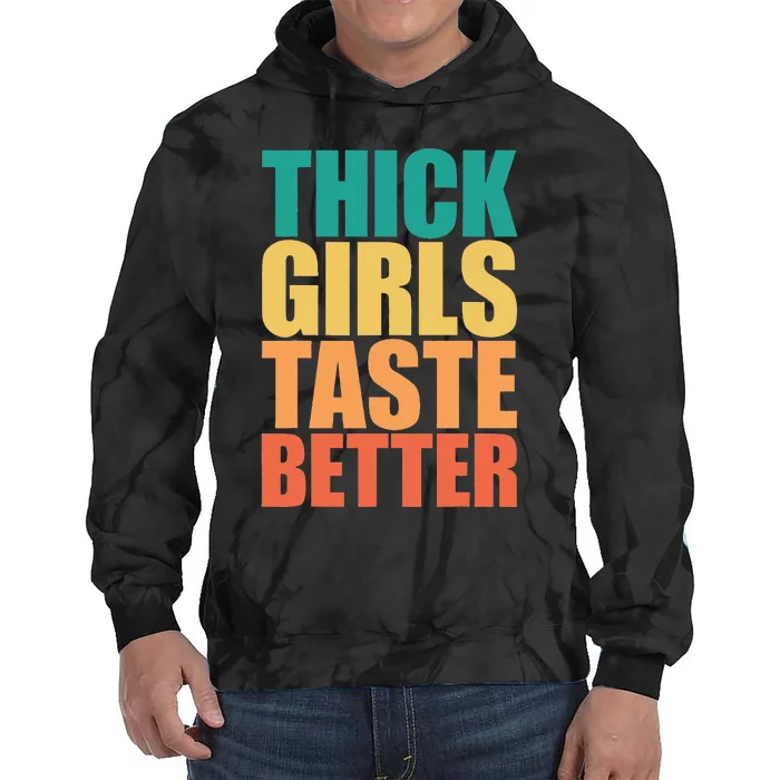 Thick Taste Better Thick Taste Better Tie Dye Hoodie