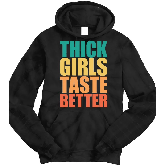 Thick Taste Better Thick Taste Better Tie Dye Hoodie