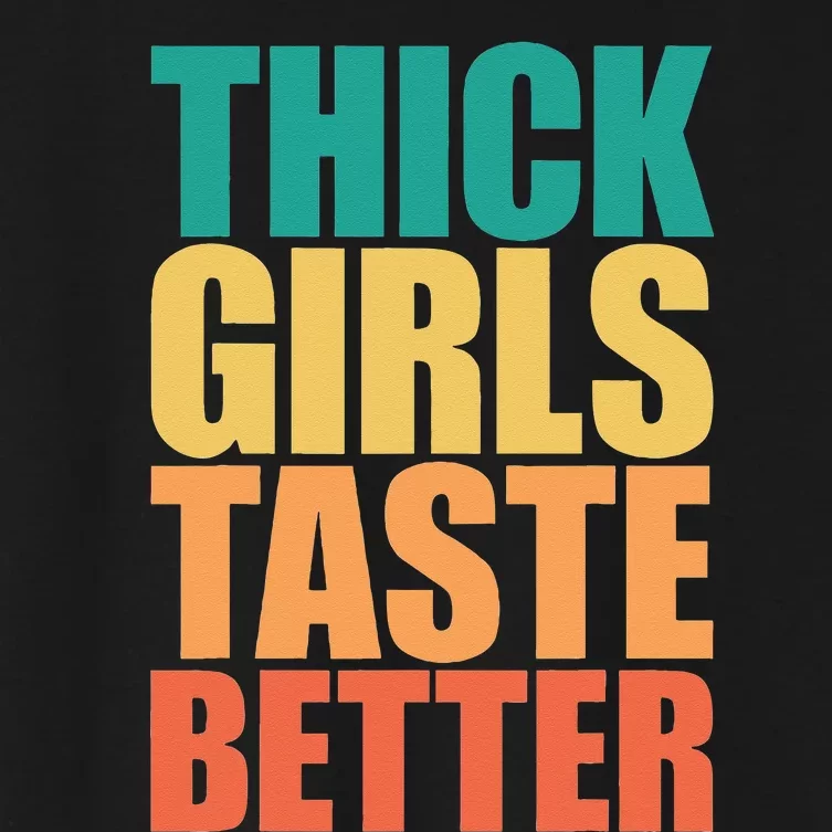 Thick Taste Better Thick Taste Better Women's Crop Top Tee