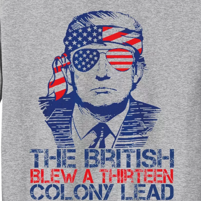 Trump The British Blew A 13 Colony Lead 4th Of July Usa Flag Tall Sweatshirt