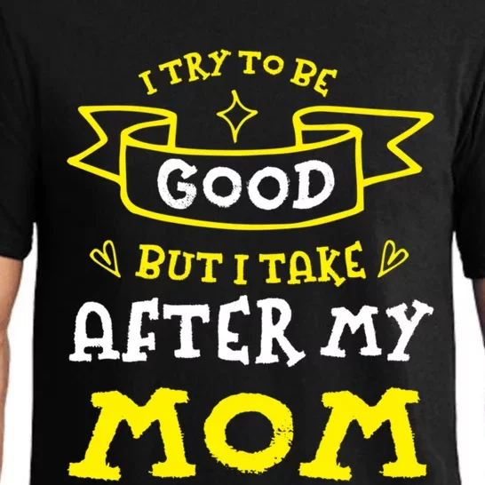 Try To Be Good But I Take After My Mom Funny Mommy Humor Gift Pajama Set