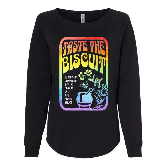 Taste The Biscuit Taste The Goodness Womens California Wash Sweatshirt