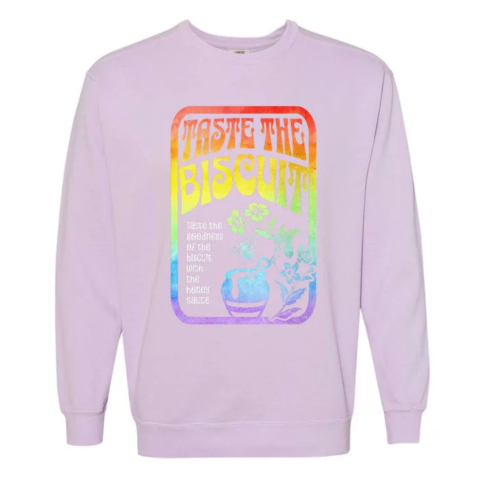 Taste The Biscuit Taste The Goodness Garment-Dyed Sweatshirt