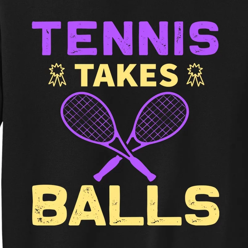 Tennis Takes Balls Tall Sweatshirt